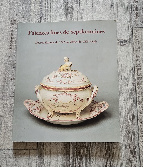 Livre Faïences fines de Septfontaines. - Antiquités Christiaens